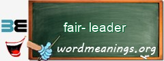 WordMeaning blackboard for fair-leader